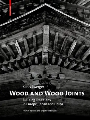 Drevo a drevené spoje: Stavebné tradície Európy, Japonska a Číny - Wood and Wood Joints: Building Traditions of Europe, Japan and China