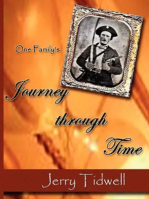 Cesta jednej rodiny v čase (Tidwell R. G. (Jerry)) - One Family's Journey Through Time (Tidwell R. G. (Jerry))