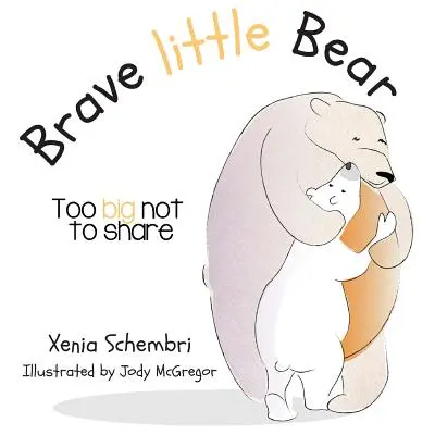 Odvážny medvedík: Príliš veľký na to, aby sa oň nepodelil - Brave Little Bear: Too Big Not To Share