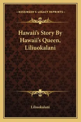 Havajský príbeh Havajská kráľovná Liliuokalani - Hawaii's Story By Hawaii's Queen, Liliuokalani
