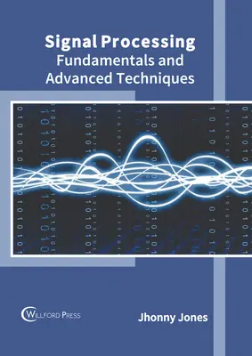 Spracovanie signálov: Základy a pokročilé techniky - Signal Processing: Fundamentals and Advanced Techniques