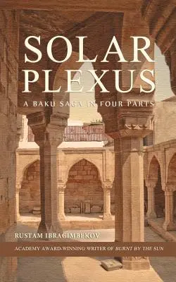 Solar Plexus: Sága z Baku v štyroch častiach - Solar Plexus: A Baku Saga In Four Parts