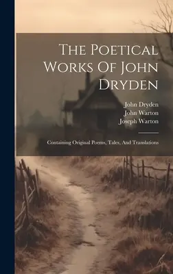 Básnické diela Johna Drydena: Vydavateľstvo Dryden: Pôvodné básne, poviedky a preklady - The Poetical Works Of John Dryden: Containing Original Poems, Tales, And Translations