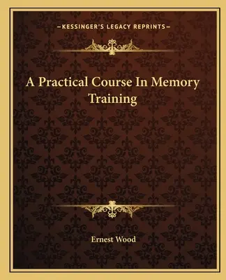 Praktický kurz tréningu pamäti - A Practical Course In Memory Training
