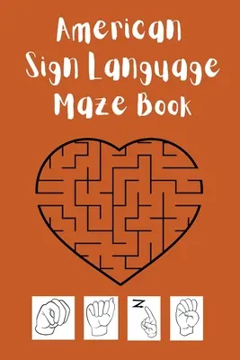 Kniha Bludisko v americkom posunkovom jazyku: Táto kniha je ideálna na to, aby sa vaše dieťa naučilo a precvičilo si abecedu ASL a zároveň sa zabavilo. - American Sign Language Maze Book.This book is perfect for your child to learn and practice the ASL alphabet and have fun at the same time.
