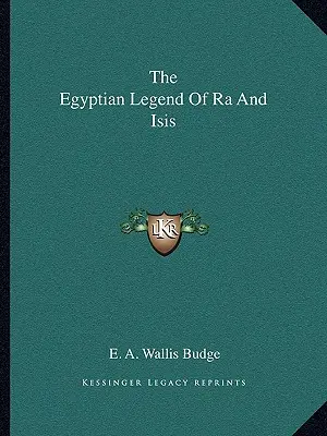 Egyptská legenda o Ra a Isis - The Egyptian Legend Of Ra And Isis