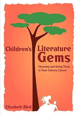 Skvosty detskej literatúry: Výber a využitie v knižničnej kariére - Children's Literature Gems: Choosing and Using Them in Your Library Career