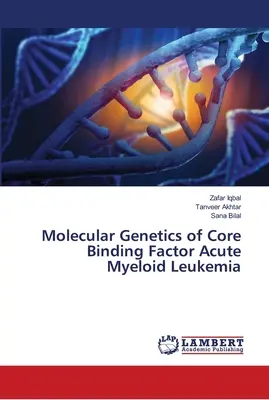 Molekulárna genetika akútnej myeloidnej leukémie s jadrovým väzobným faktorom - Molecular Genetics of Core Binding Factor Acute Myeloid Leukemia