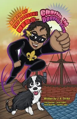 Zrodenie psieho hrdinu: Charlieho psieho hrdinu - Birth of the doggone Hero: Charlie the doggone Hero