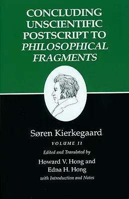 Kierkegaardove spisy, XII, zväzok II: Záverečný nevedecký postskript k Filozofickým fragmentom - Kierkegaard's Writings, XII, Volume II: Concluding Unscientific PostScript to Philosophical Fragments