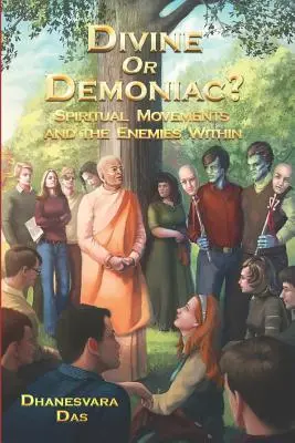 Božské alebo démonické?: Duchovné hnutia a vnútorní nepriatelia - Divine Or Demoniac?: Spiritual Movements and the Enemies Within
