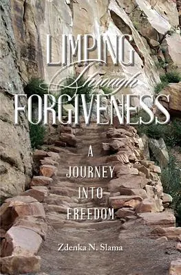 Kulhanie cez odpustenie: Cesta za slobodou - Limping Through Forgiveness: A Journey Into Freedom