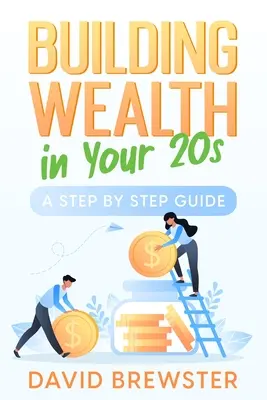 Budovanie bohatstva v dvadsiatke: Sprievodca krok za krokom - Building Wealth in Your 20s: A Step by Step Guide