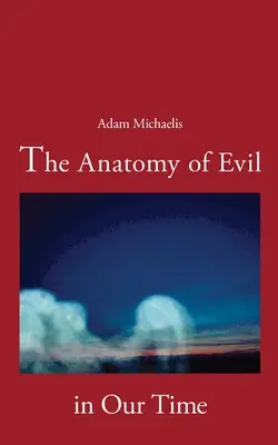 Anatómia zla v našej dobe - The Anatomy of Evil in Our Time
