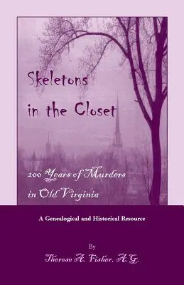 Kostlivci v skrini: 200 rokov vrážd v starej Virgínii - Skeletons in the Closet: 200 Years of Murders in Old Virginia