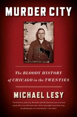 Mesto vrážd: Krvavé dejiny Chicaga v dvadsiatych rokoch - Murder City: The Bloody History of Chicago in the Twenties