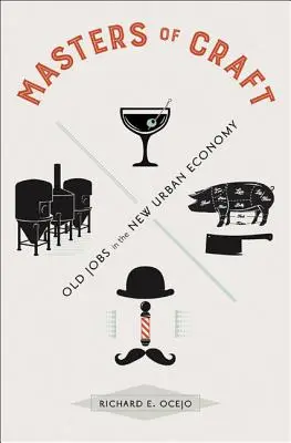 Majstri remesla: Staré zamestnania v novom mestskom hospodárstve - Masters of Craft: Old Jobs in the New Urban Economy