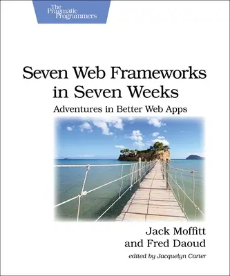 Sedem webových rámcov za sedem týždňov: Dobrodružstvá lepších webových aplikácií - Seven Web Frameworks in Seven Weeks: Adventures in Better Web Apps