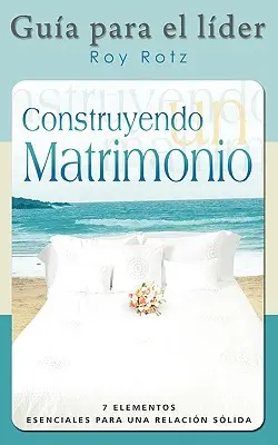 CONSTRUYENDO UN MATRIMONIO-GUIA PARA EL LIDER (Španielčina: Príručka pre vedúcich) - CONSTRUYENDO UN MATRIMONIO-GUIA PARA EL LIDER (Spanish: Leader's Guide)