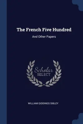 Francúzskych päťsto: A iné spisy - The French Five Hundred: And Other Papers