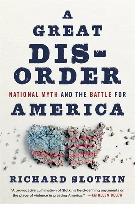Veľká porucha: Národný mýtus a boj o Ameriku - A Great Disorder: National Myth and the Battle for America