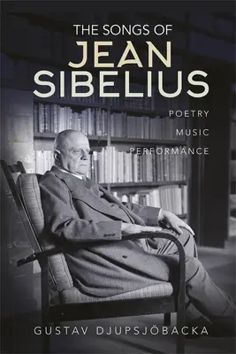 Piesne Jeana Sibelia: Poézia, hudba, predstavenie - The Songs of Jean Sibelius: Poetry, Music, Performance