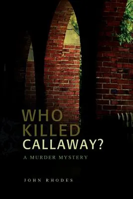 Kto zabil Callawaya? Vražedná záhada: Kto zavraždil Callawaya? - Who Killed Callaway?: A Murder Mystery