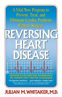 Zvrátenie ochorenia srdca: Nový životne dôležitý program na pomoc, liečbu a odstránenie srdcových problémov bez chirurgického zákroku - Reversing Heart Disease: A Vital New Program to Help, Treat, and Eliminate Cardiac Problems Without Surgery
