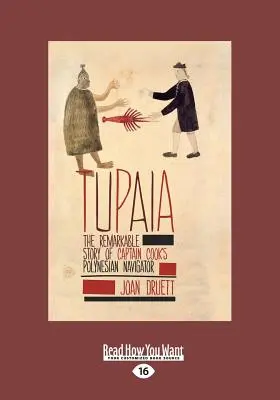 Tupaia: Pozoruhodný príbeh polynézskeho moreplavca kapitána Cooka (veľká tlačená verzia, 16 strán) - Tupaia: The Remarkable Story Of Captain Cook's Polynesian Navigator (Large Print 16pt)