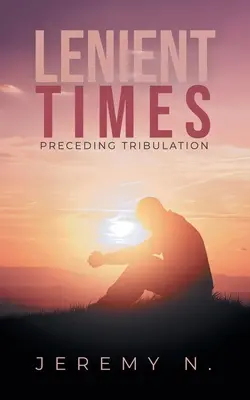 Zhovievavé časy predchádzajúce súženiu - Lenient Times preceeding Tribulation