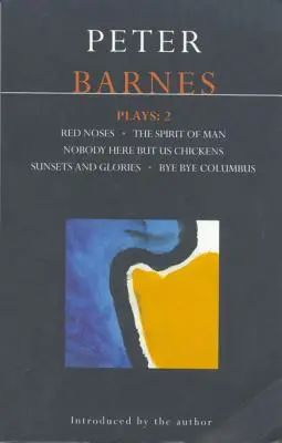 Barnesove hry: 2: Červené nosy, Slávy západu slnka, Nikto tu nie je, len my, sliepky, Kolumbus, Sokrates - Barnes Plays: 2: Red Noses, Sunset Glories, Nobody Here But Us Chickens, Columbus, Socrates