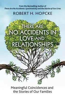V láske a vzťahoch neexistujú náhody: Významné náhody a príbehy našich rodín - There Are No Accidents in Love and Relationships: Meaningful Coincidences and the Stories of Our Families