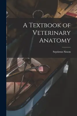 Učebnica veterinárnej anatómie - A Textbook of Veterinary Anatomy