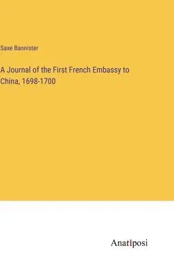 Denník prvého francúzskeho vyslanectva v Číne v rokoch 1698 - 1700 - A Journal of the First French Embassy to China, 1698-1700
