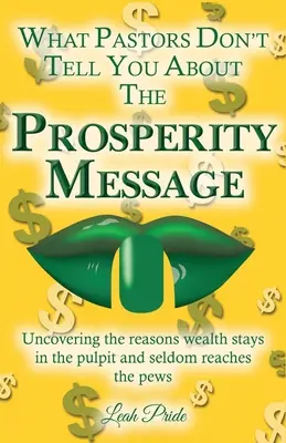 Čo vám pastori nehovoria o posolstve prosperity: Odhaľte dôvody, prečo bohatstvo zostáva na kazateľnici a málokedy sa dostane do lavíc! - What Pastors Don't Tell You About the Prosperity Message: Uncovering the reasons wealth stays in the pulpit and seldom reaches the pews!