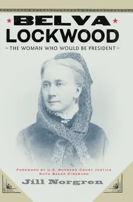 Belva Lockwoodová: Žena, ktorá sa chcela stať prezidentkou - Belva Lockwood: The Woman Who Would Be President
