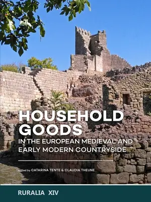 Domáce potreby na európskom stredovekom a ranonovovekom vidieku - Household Goods in the European Medieval and Early Modern Countryside