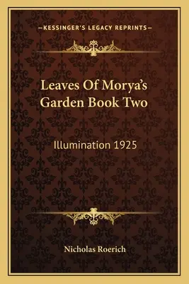 Listy Morijovej záhrady Kniha druhá: Iluminácia 1925 - Leaves Of Morya's Garden Book Two: Illumination 1925