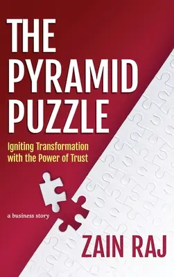 Pyramídová hádanka: Zapálenie transformácie pomocou sily dôvery: Zapálenie transformácie pomocou sily dôvery - The Pyramid Puzzle: Igniting Transformation with the Power of Trust: Igniting Transformation with the Power of Trust