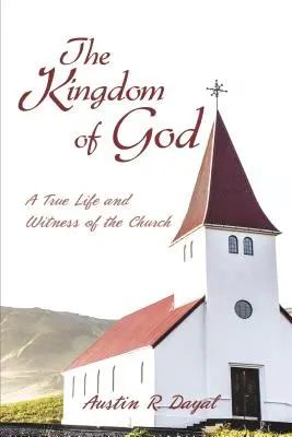 Božie kráľovstvo: Skutočný život a svedectvo Cirkvi - The Kingdom of God: A True Life and Witness of the Church