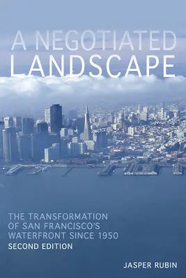 Vyjednaná krajina: Premena nábrežia San Francisca od roku 1950 - A Negotiated Landscape: The Transformation of San Francisco's Waterfront Since 1950
