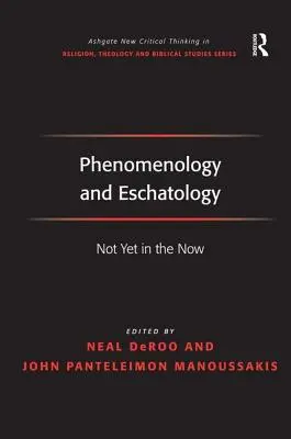 Fenomenológia a eschatológia: Ešte nie v prítomnosti - Phenomenology and Eschatology: Not Yet in the Now