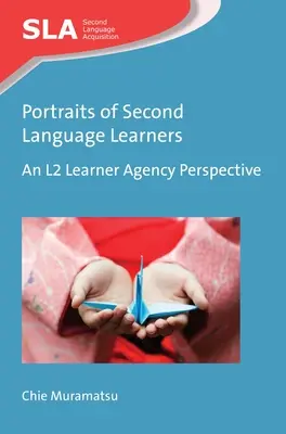 Portréty študentov druhého jazyka: Perspektíva agentúry pre učiacich sa L2 - Portraits of Second Language Learners: An L2 Learner Agency Perspective