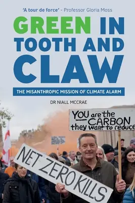 Zelená v zuboch a pazúroch: Mizantropická misia klimatického alarmu - Green in Tooth and Claw: The Misanthropic Mission of Climate Alarm