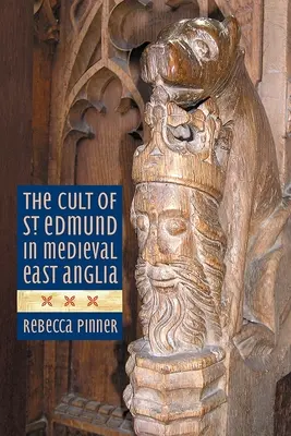 Kult svätého Edmunda v stredovekom východnom Anglicku - The Cult of St Edmund in Medieval East Anglia