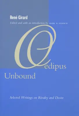 Oidipus Unbound (Nespútaný Oidipus): Vybrané spisy o súperení a túžbe - Oedipus Unbound: Selected Writings on Rivalry and Desire