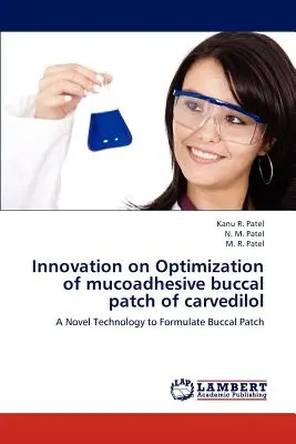Inovácia optimalizácie mukoadhezívnej bukálnej náplasti karvedilolu - Innovation on Optimization of mucoadhesive buccal patch of carvedilol
