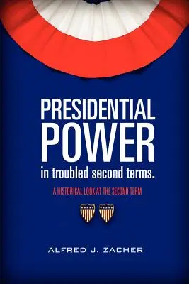 Prezidentská moc v problematických druhých obdobiach - Presidential Power in Troubled Second Terms