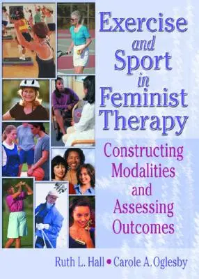 Cvičenie a šport vo feministickej terapii: Konštrukcia spôsobov a hodnotenie výsledkov - Exercise and Sport in Feminist Therapy: Constructing Modalities and Assessing Outcomes