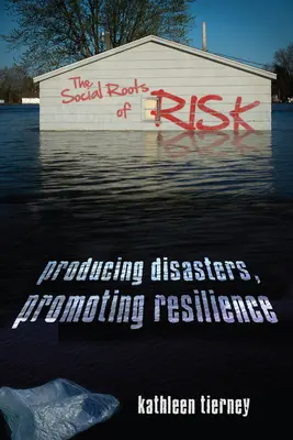 Sociálne korene rizika: vytváranie katastrof, podpora odolnosti - The Social Roots of Risk: Producing Disasters, Promoting Resilience
